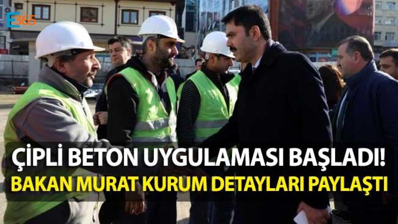 Bakan Murat Kurum Açıkladı! Çipli Beton Dönemi Başladı