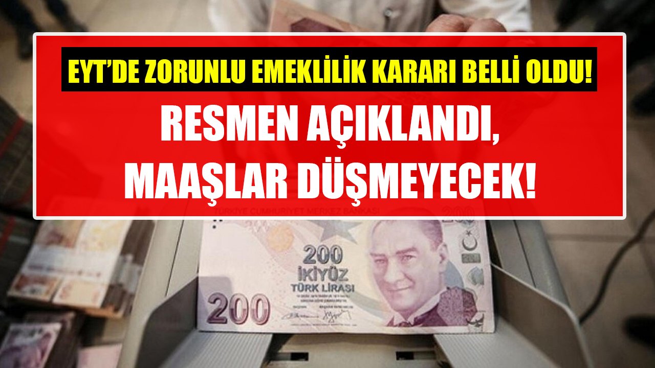 EYT'de zorunlu emeklilik kararı belli oldu! Resmen açıklandı, maaşlar düşmeyecek!