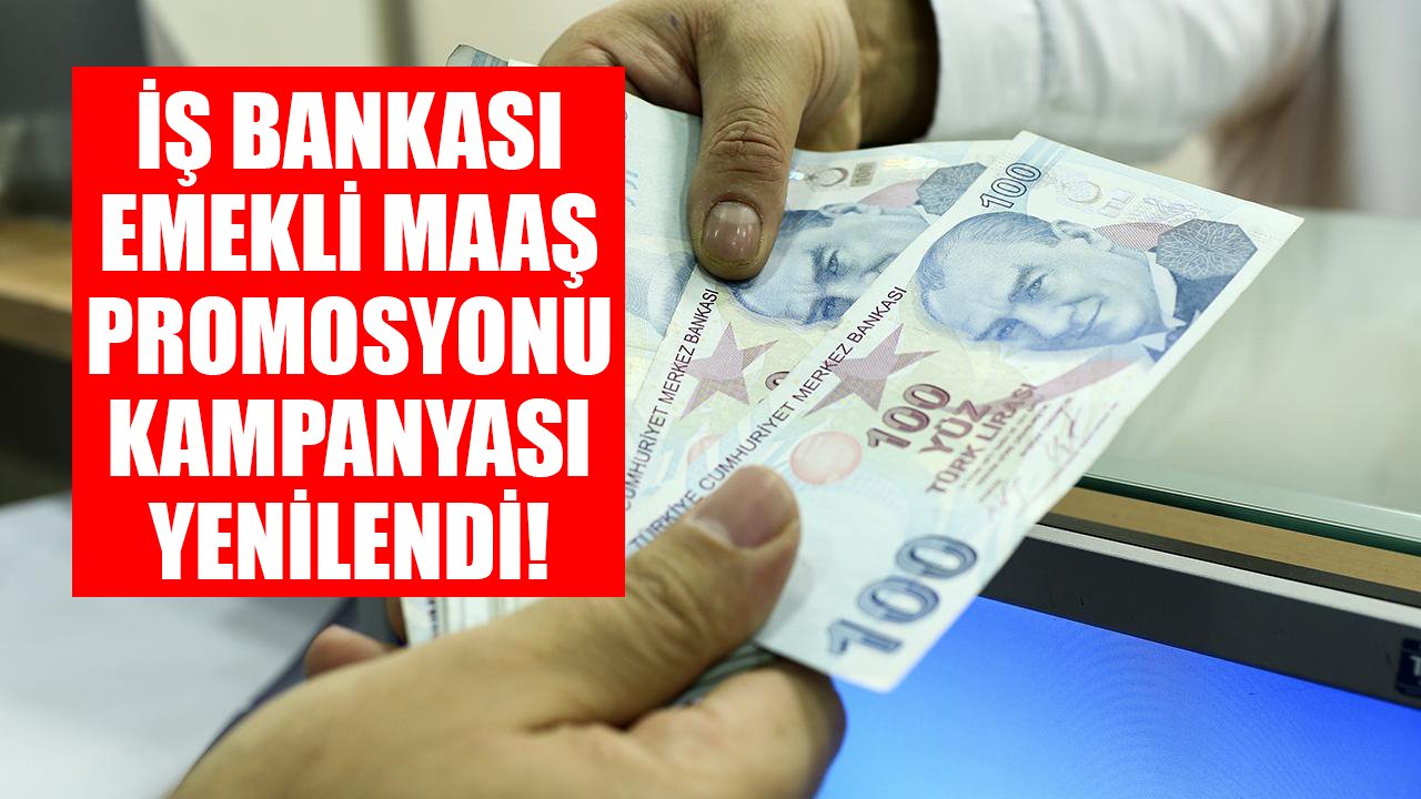 İş Bankası'ndan emeklilere Aralık sürprizi! Emekli maaş promosyonu kampanyası yenilendi!