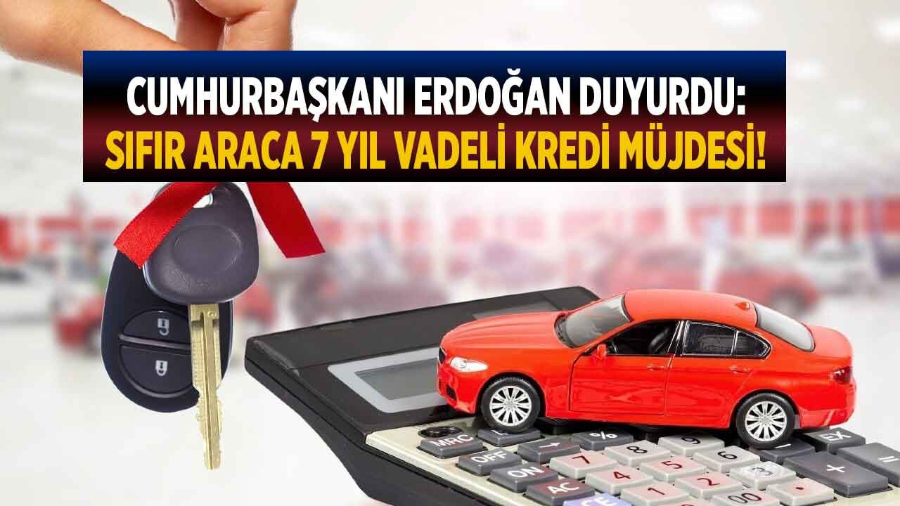 Sıfır araç almak isteyenlere son dakika Cumhurbaşkanı müjdesi Halkbank 7 yıl vadeli taşıt kredisi