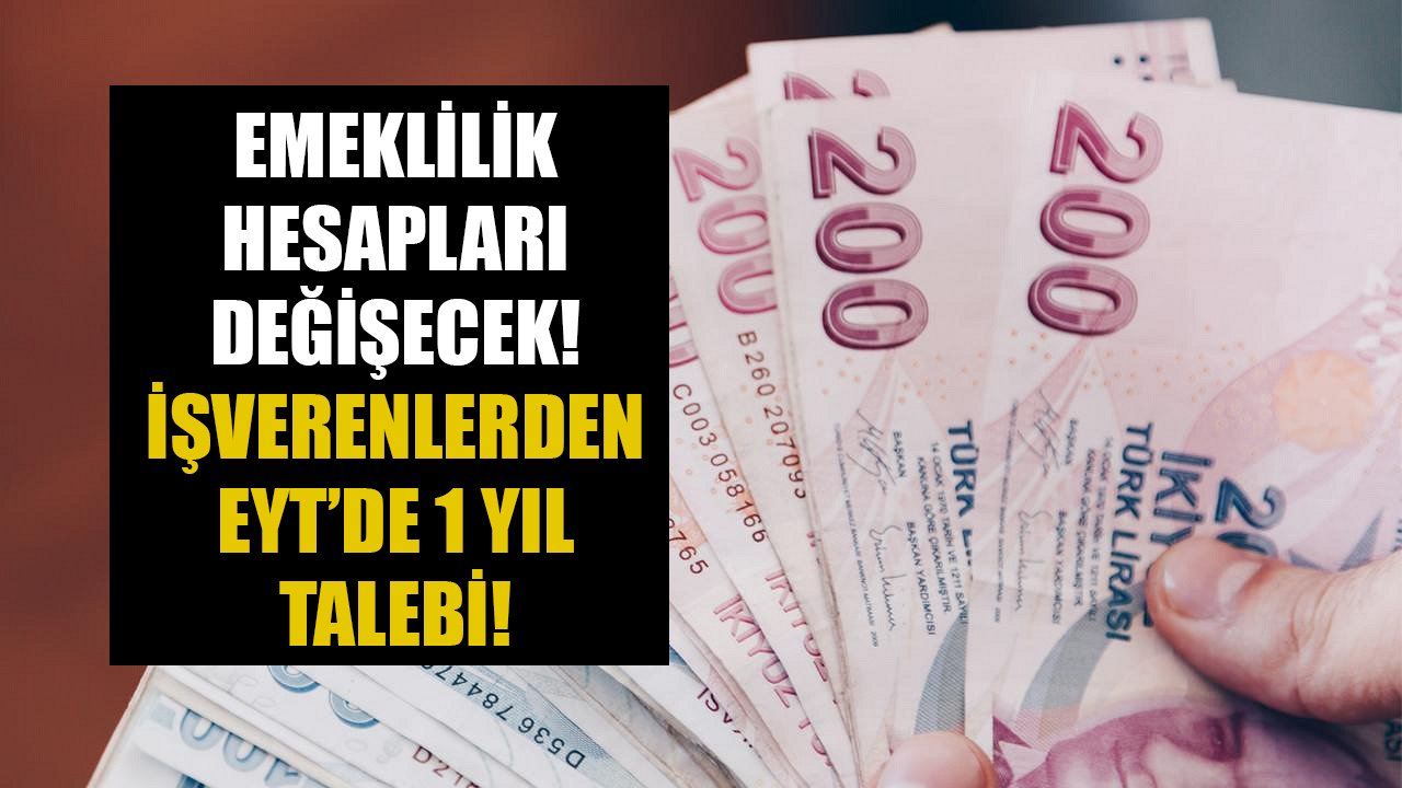 Emeklilik hesapları değişecek! EYT'de kıdem tazminatı sorunları çözülen işverenlerden 1 yıl talebi!