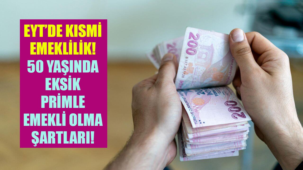 EYT'de kısmi emeklilik koşulları belli oldu! 50 yaşında eksik primle emeklilik kapısı açıldı!