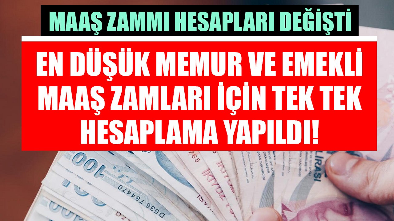 Memur ve emekli maaş zammı hesaplamaları değişti! En düşük maaşlar tek tek hesaplandı!