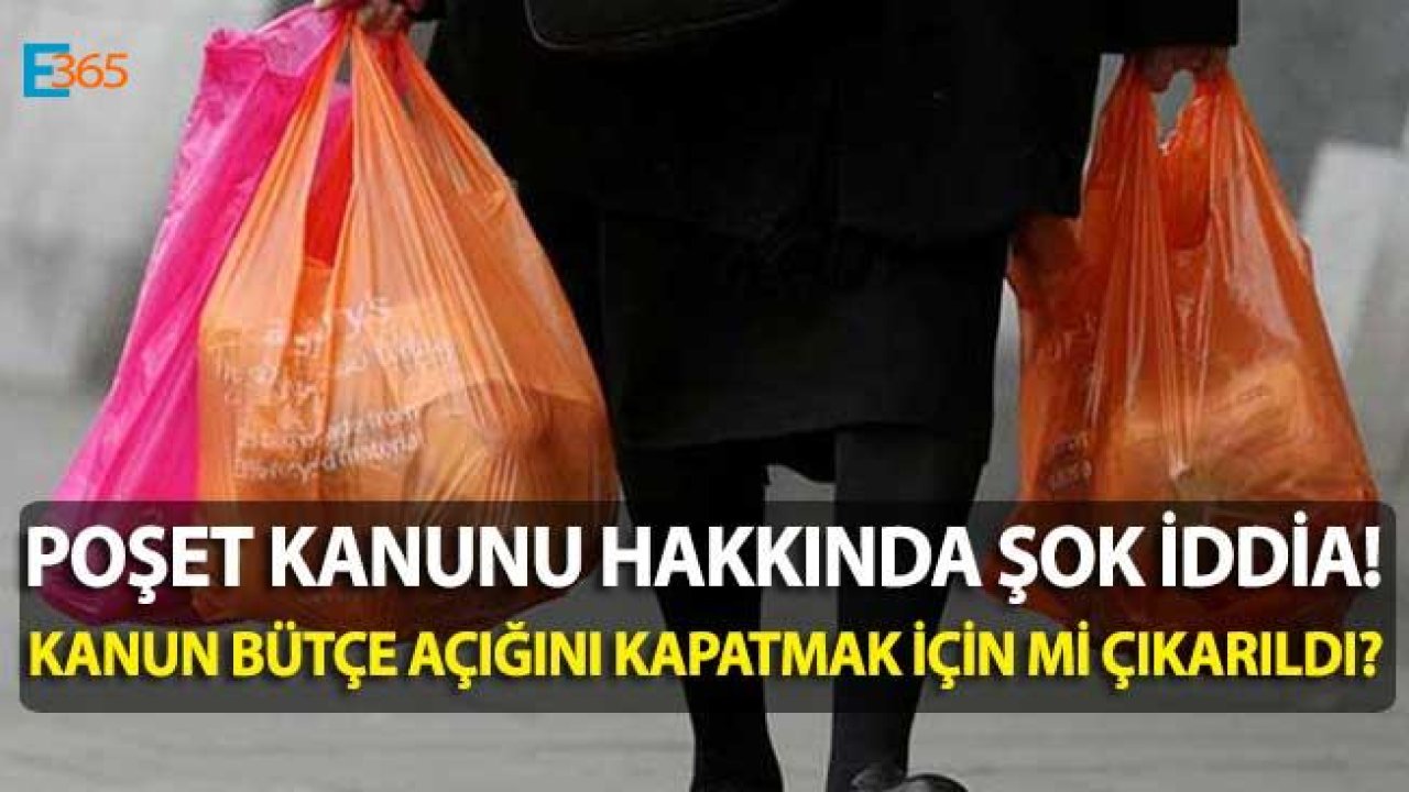 Poşet Kanunu Hakkında Şok İddia! Toplanan Poşet Paraları Bütçe Açığı İçin Mi Kullanılacak?