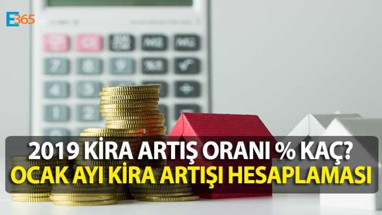 Kira Artış Oranı 2019, Ocak Ayı Kira Artışı Hesaplaması ÜFE Mi, TÜFE Mi Olacak?