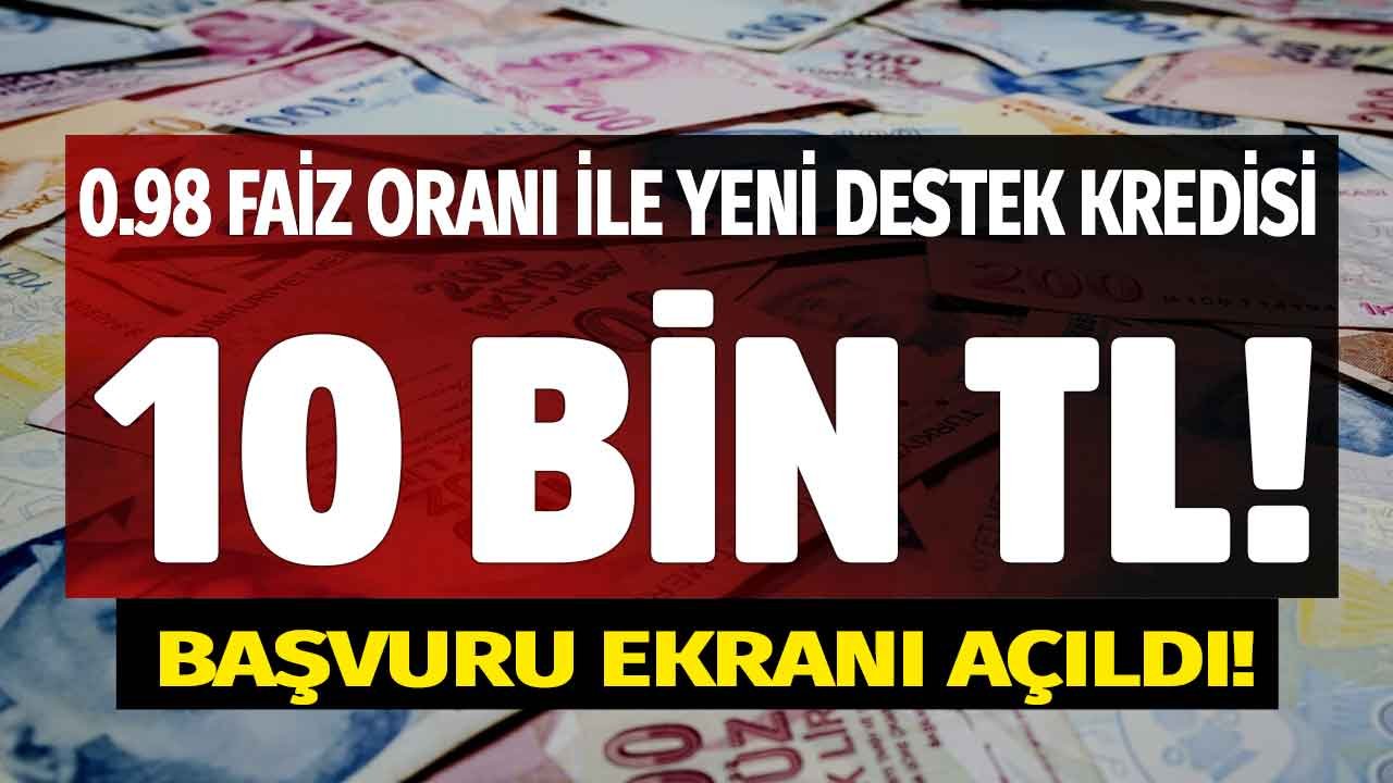 Yeni destek kredisi başvurusu başladı 0.98 faiz oranı ile 10000 TL ihtiyaç kredisi veriliyor!