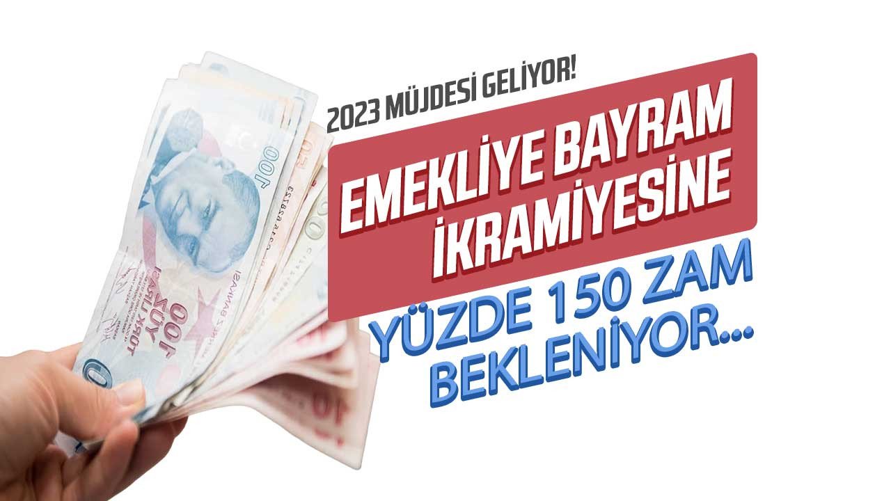 Emeklilere gerçekten bayram ettirecek ikramiye düzenlemesi yolda 2023 emekli bayram ikramiyesi için yüzde 150 zam beklentisi açıklandı