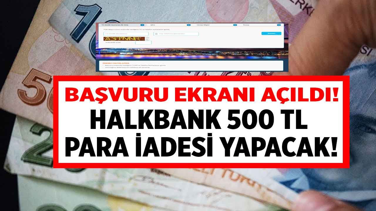 Halkbank başvuru ekranı açıldı 500 TL para iadesi IBAN numarasına yatacak