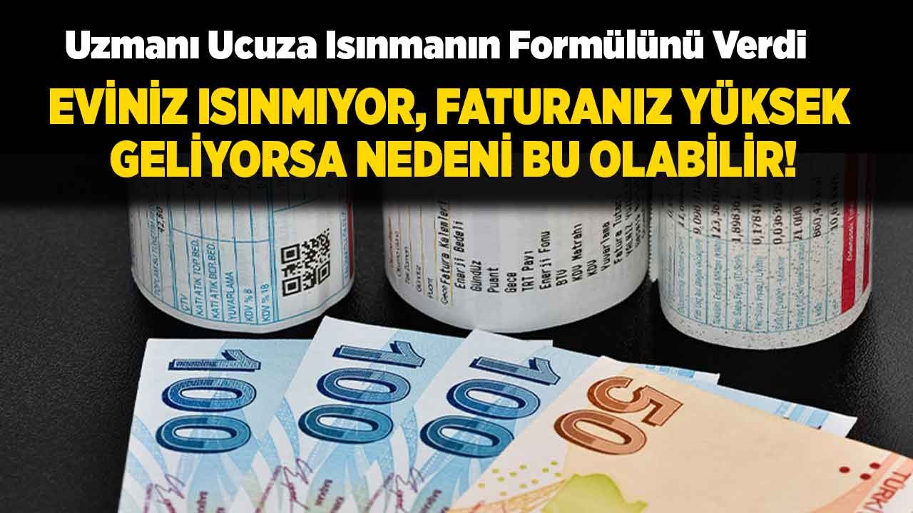 Eviniz ısınmıyor faturanız yüksek geliyorsa nedeni bu olabilir doğalgaz ve elektrik faturasını düşürmenin yolları açıklandı