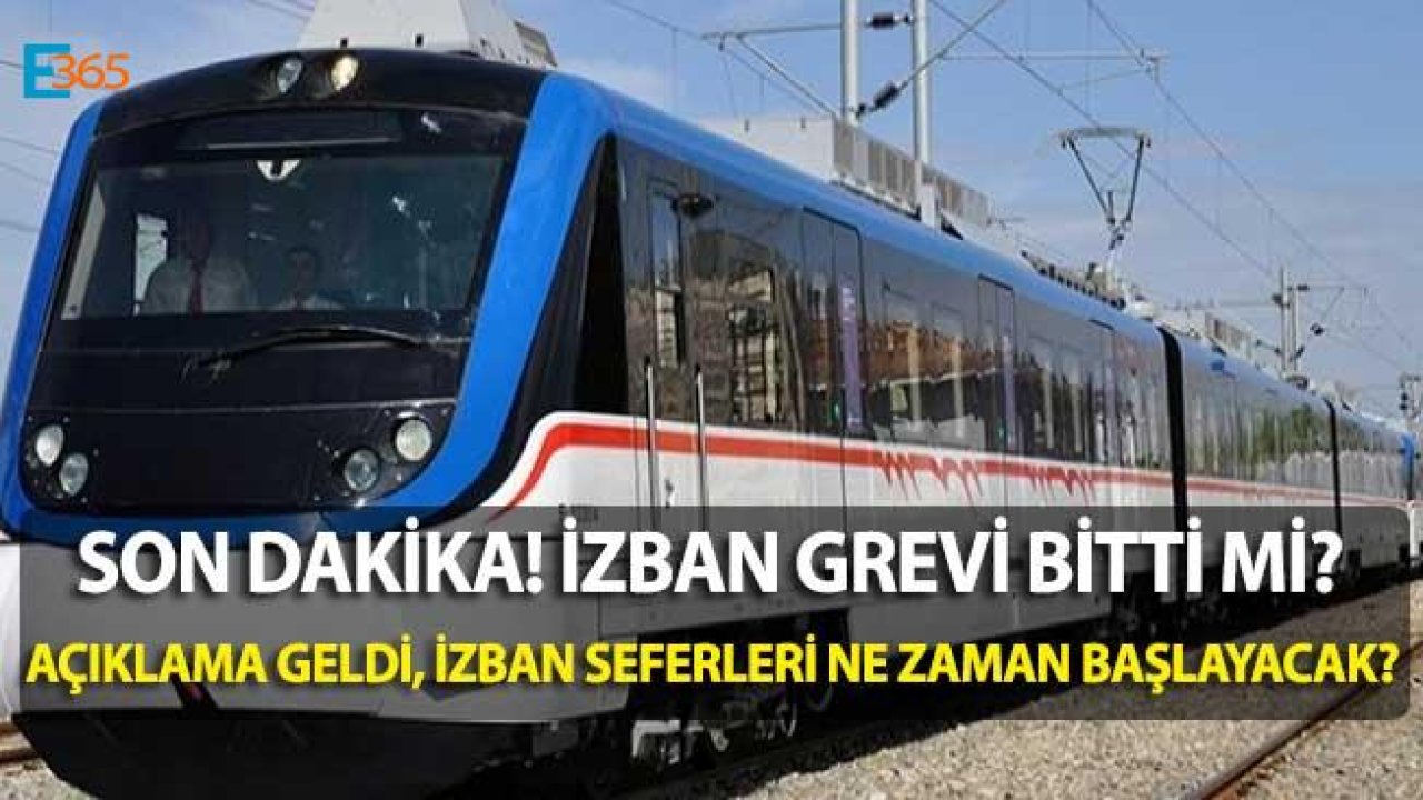 İZBAN Grev Son Dakika! İZBAN Grevi Bitti Mi, İZBAN Seferleri Ne Zaman Başlayacak?