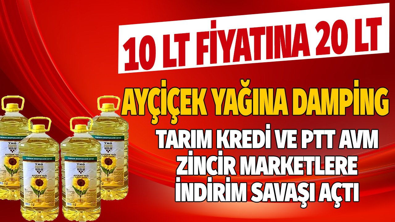 Tarım Kredi ve PTT AVM zincir marketlere savaş açtı yağ fiyatına damping indirimi ile 10 LT fiyatına tam 20 LT TMO Ayçiçek yağı satışı başladı