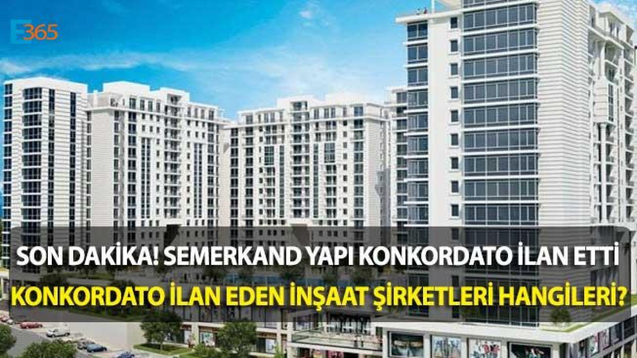 Semerkand Yapı Konkordato İlan Eden Şirketler Arasına Katıldı!