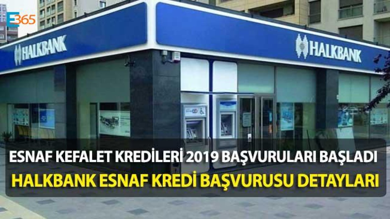 Esnaf Kefalet Kredileri 2019 Halkbank Esnaf Kredisi Başvuruları Başladı!