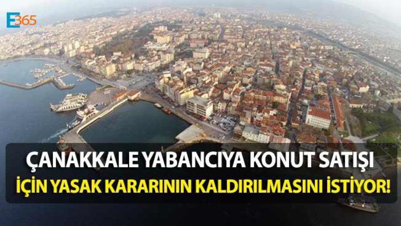 Çanakkale Yabancıya Mülk Satışı Yasağı İçin İptal Kararı İstiyor!