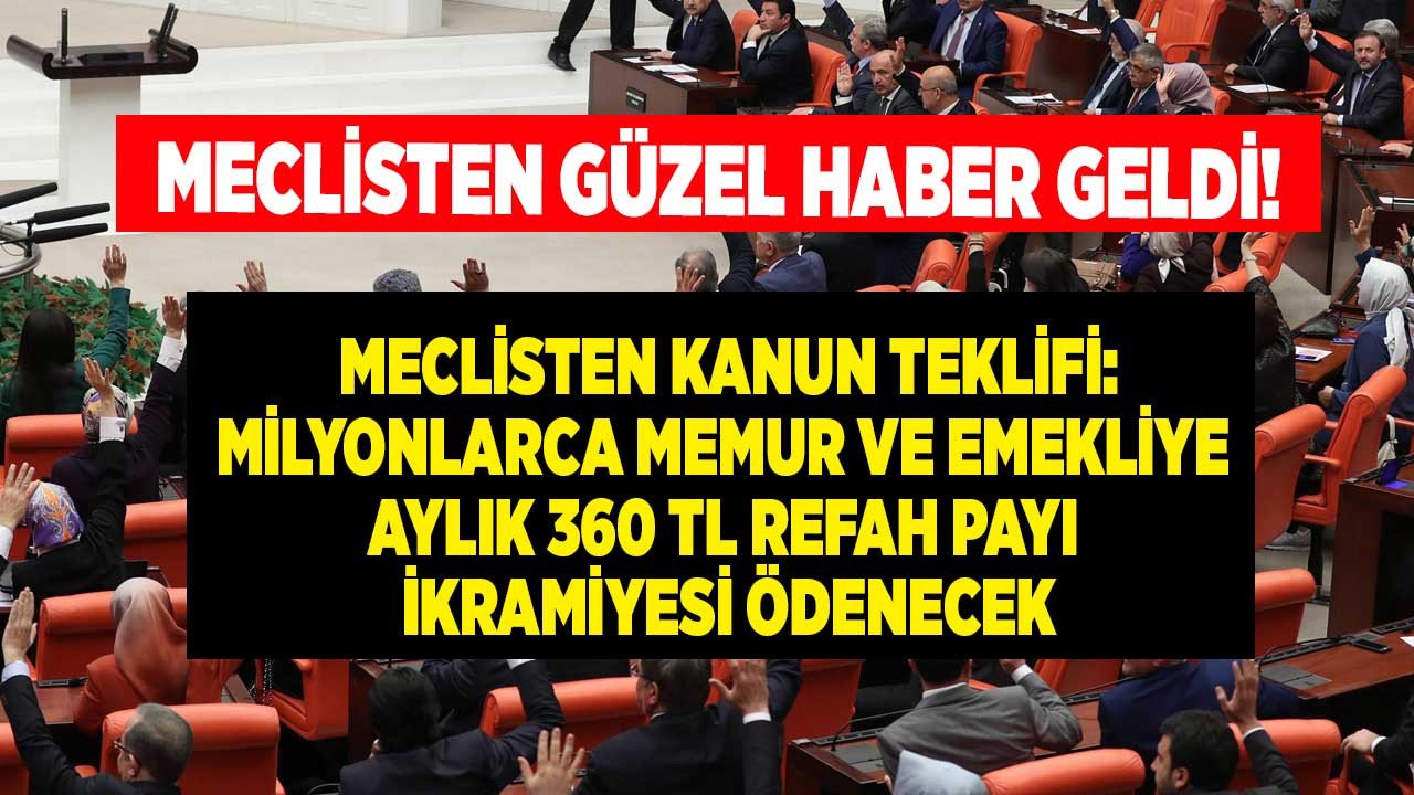 Meclisten memur ve emekliye güzel haber! Her ay maaşa ek refah payı ikramiyesi için kanun teklifi verildi