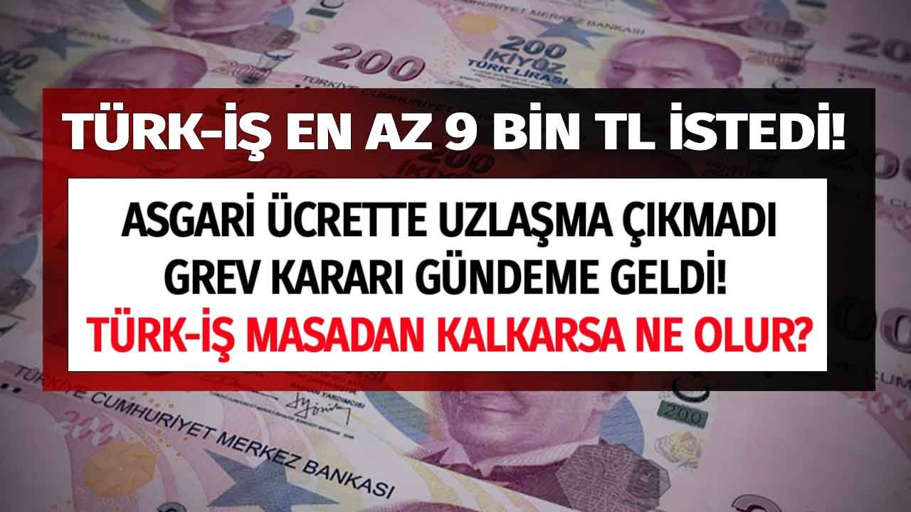 TÜRK-İŞ masadan kalkarsa ne olur uzlaşma olmazsa asgari ücret maaşı için grev kararı çıkar mı?