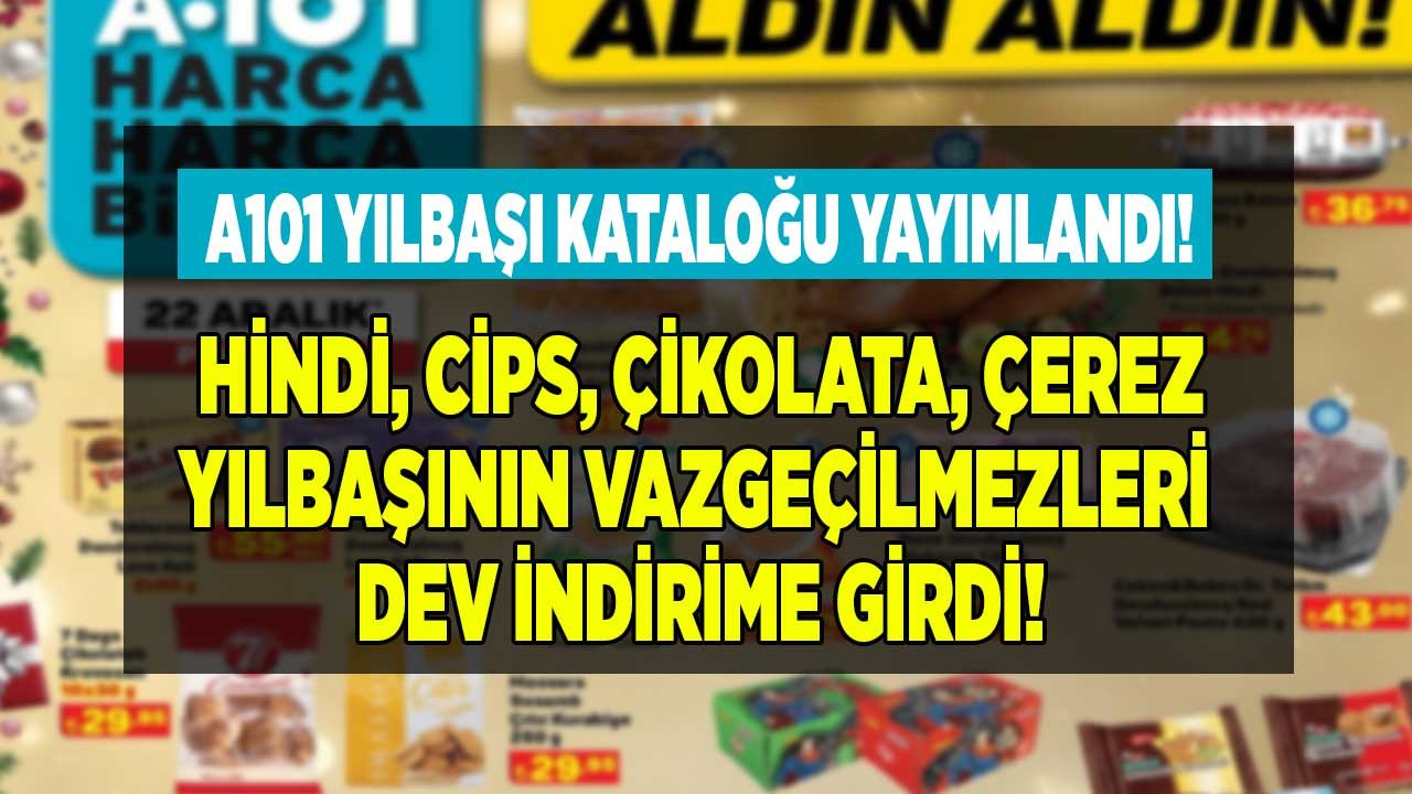 A101 yılbaşı kataloğu 2022 yayımlandı hindi çikolata cips çerez kola indirimi başladı