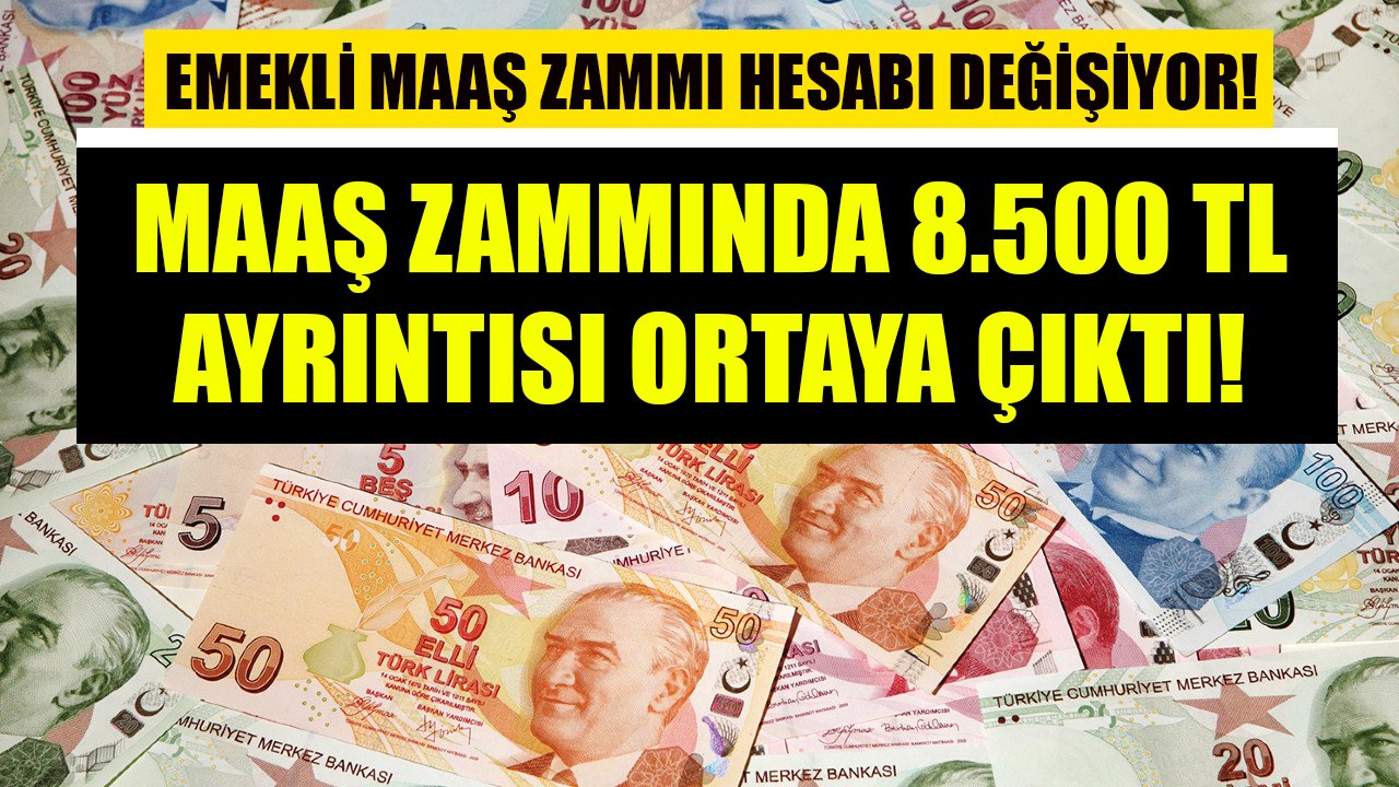 Emekli maaş zammı hesaplaması değişiyor! 8.500 TL ayrıntısı ortaya çıktı!