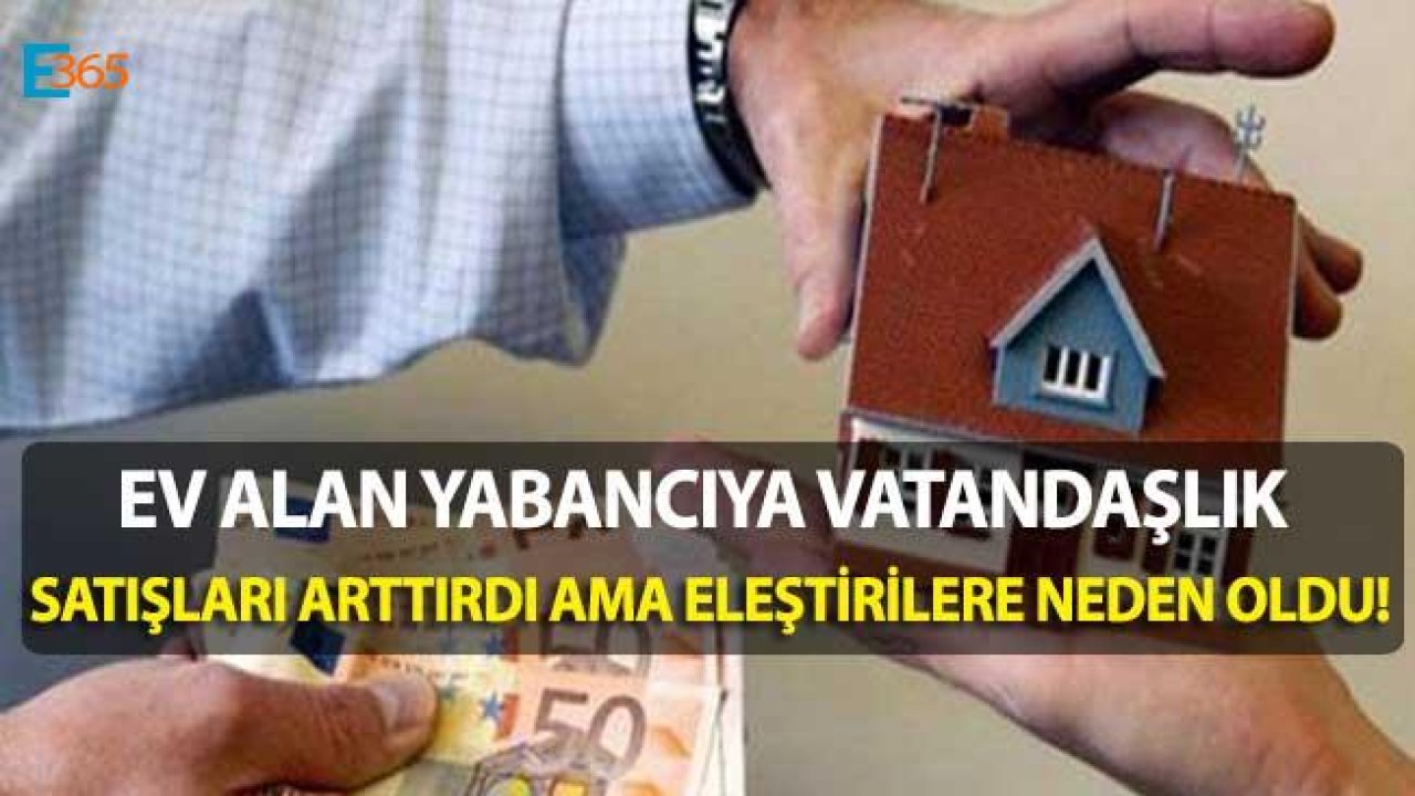 Ev Alan Yabancıya Vatandaşlık Verilmesi Eleştirildi!