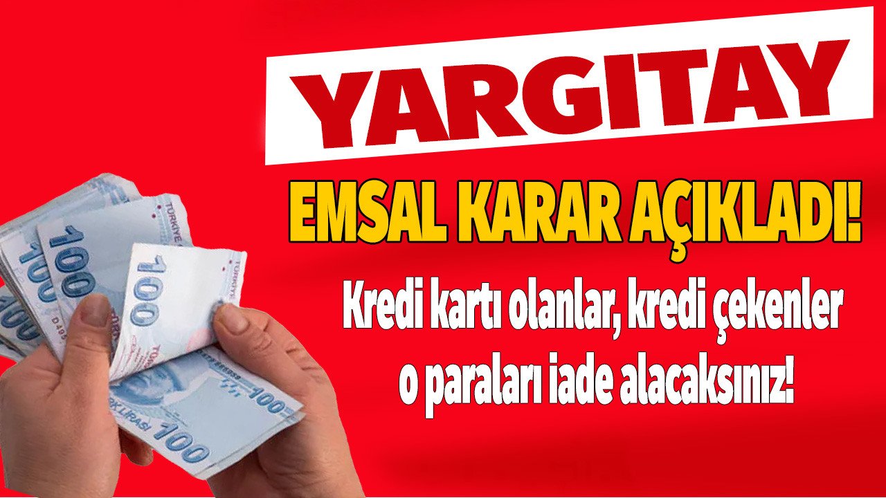 Yargıtay bankalara dur dedi! Kredi çekenlere kredi kartı olanlara para iadesi yapılacak