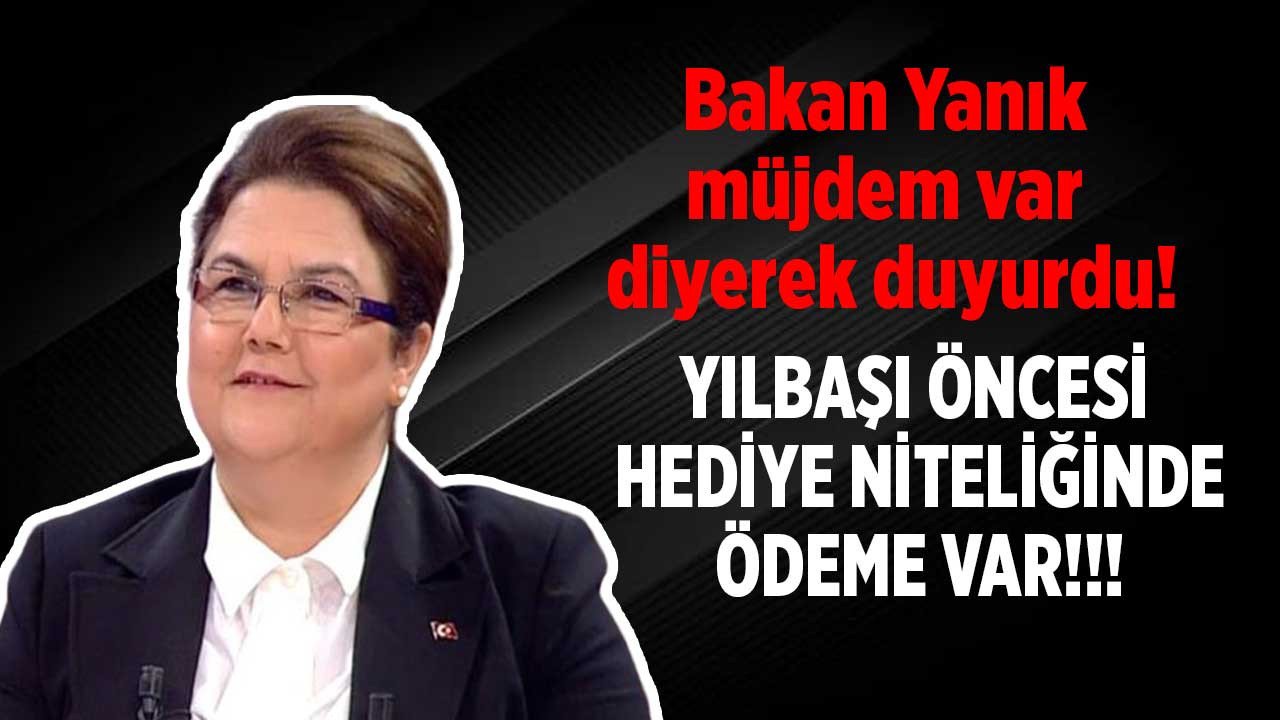 Bakan Yanık canlı yayında az önce müjdem var diyerek duyurdu yılbaşı öncesi hediye niteliğinde ödeme var!