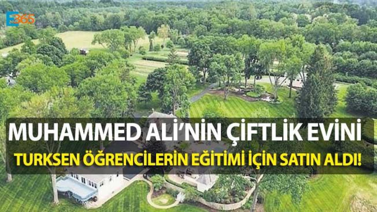 Efsanevi Boksör Muhammed Ali'nin Çiftlik Evini TURKSEN Aldı!