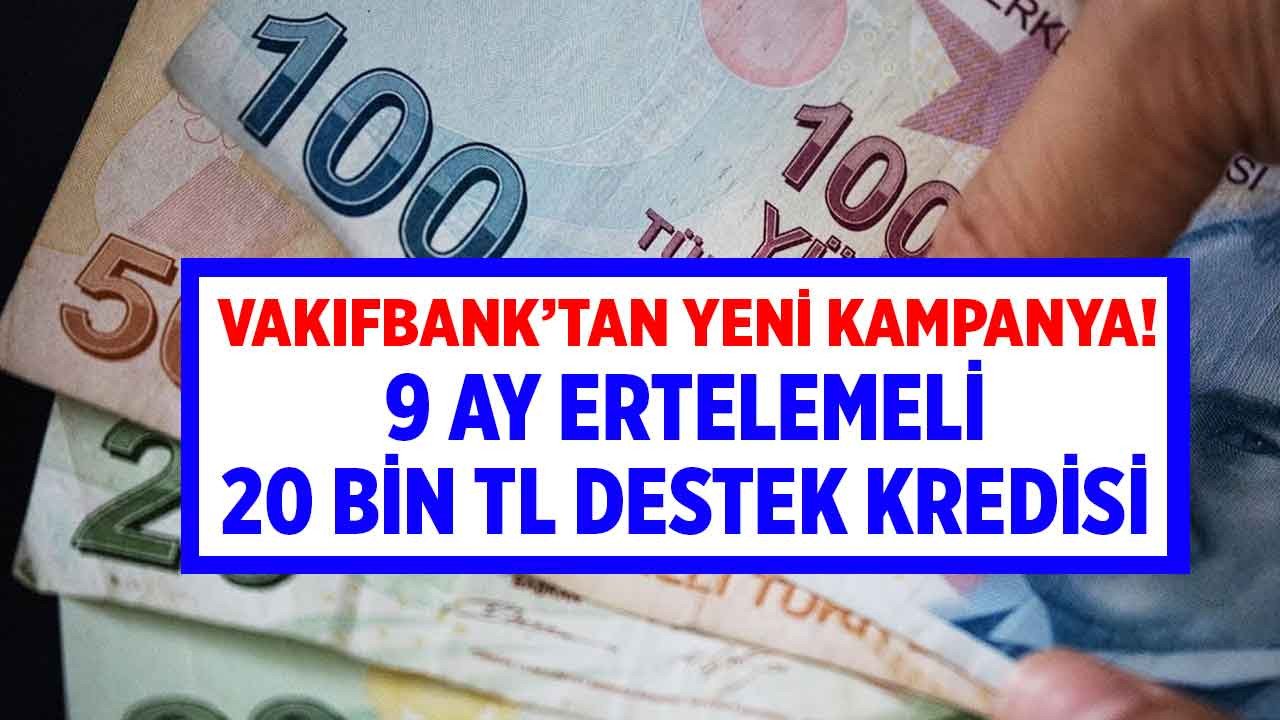 Vakıfbank o kişilere şimdi al Eylül 2023'te öde 20000 TL destek kredisi verecek