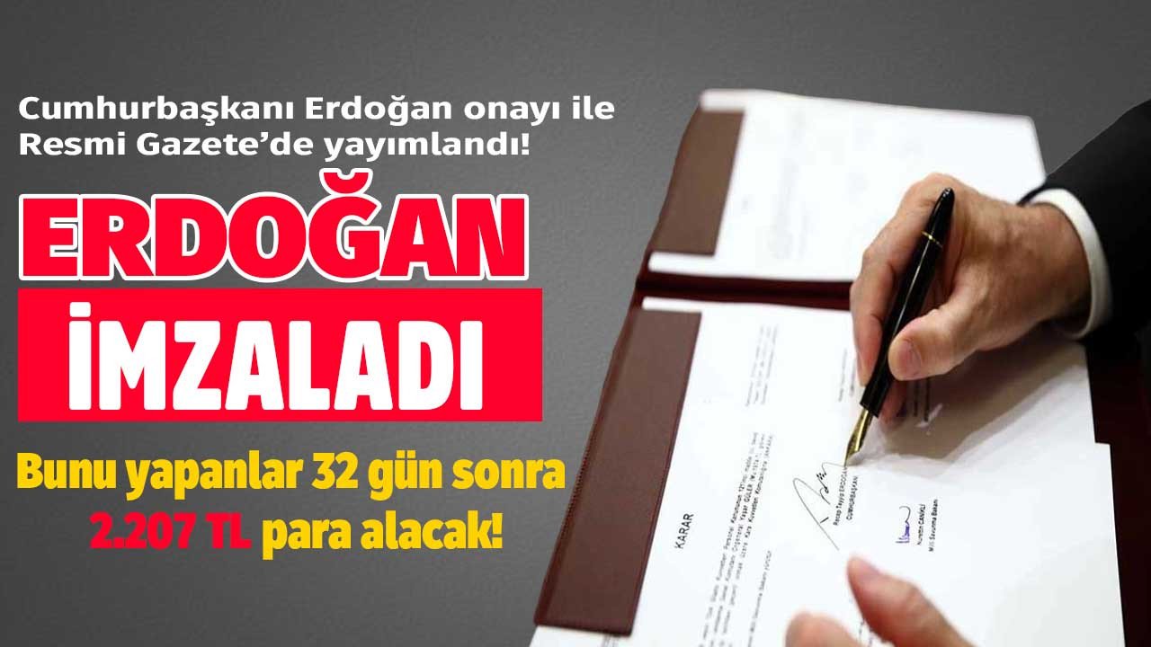 Resmi Gazete'de Cumhurbaşkanı onayı ile yayımlandı! Bankada parası olanlar bunu yapan 32 gün sonra 2.207 TL para alacak