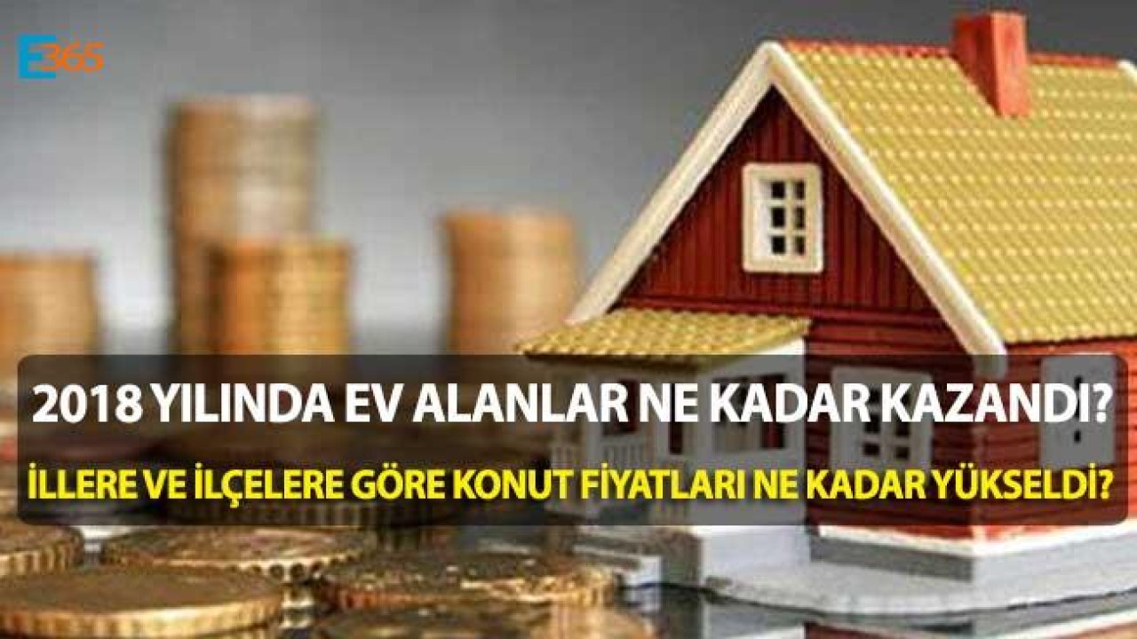 2018 Yılında Konut Yatırımı En Çok Kazandıran İller ve İlçeler Hangileri Oldu?