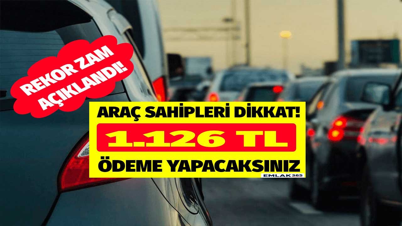 Araç sahiplerine kötü haber! Rekor zam geliyor 1 Ocak 2023 tarihinden sonra 1.126 TL ödeyeceksiniz