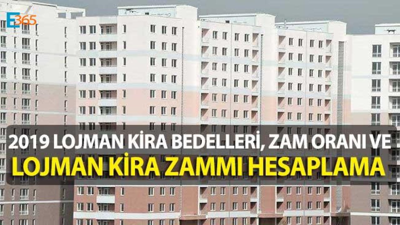 2019 Lojman Kira Bedelleri ve Lojman Kira Zammı Hesaplama