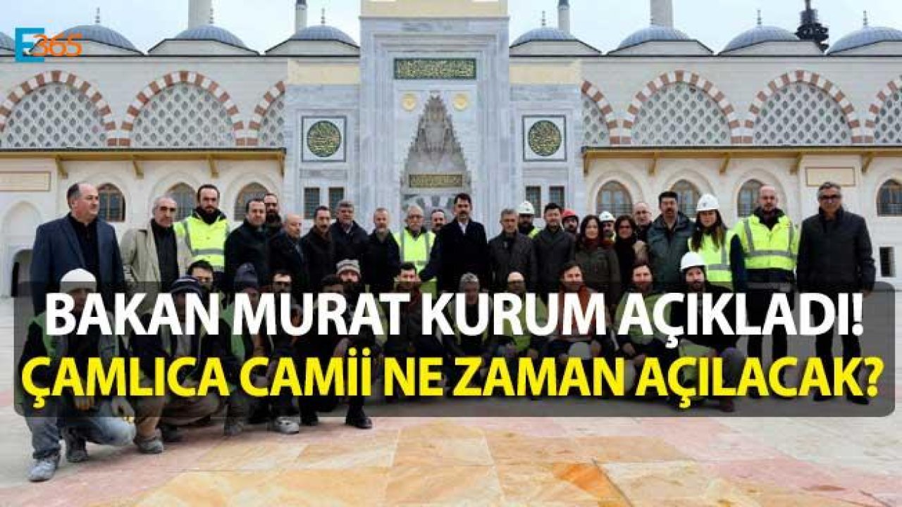 Bakan Kurum Açıkladı "Çamlıca Camii Ne Zaman Açılacak?"