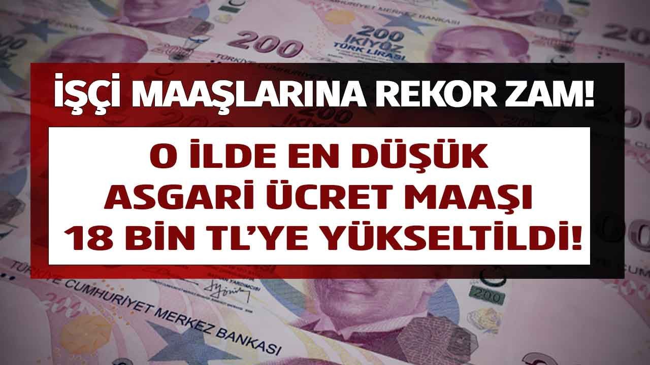 İşçilere rekor zam! İmzalar atıldı o ilde en düşük asgari ücret maaşı 18.000 TL oldu