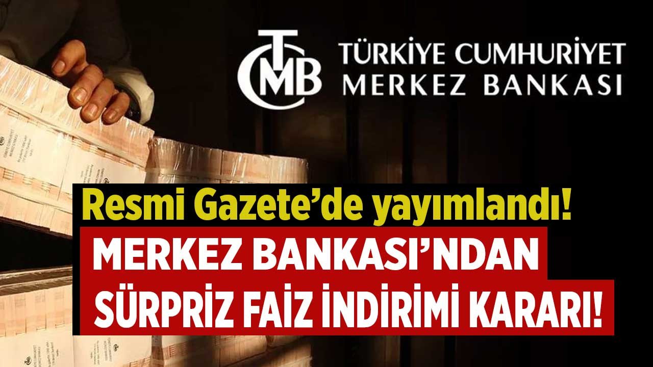 Merkez  Bankası'ndan sürpriz faiz indirimi kararı Resmi Gazete'de! TCMB reeskont ve avans kredisi faiz oranları düştü