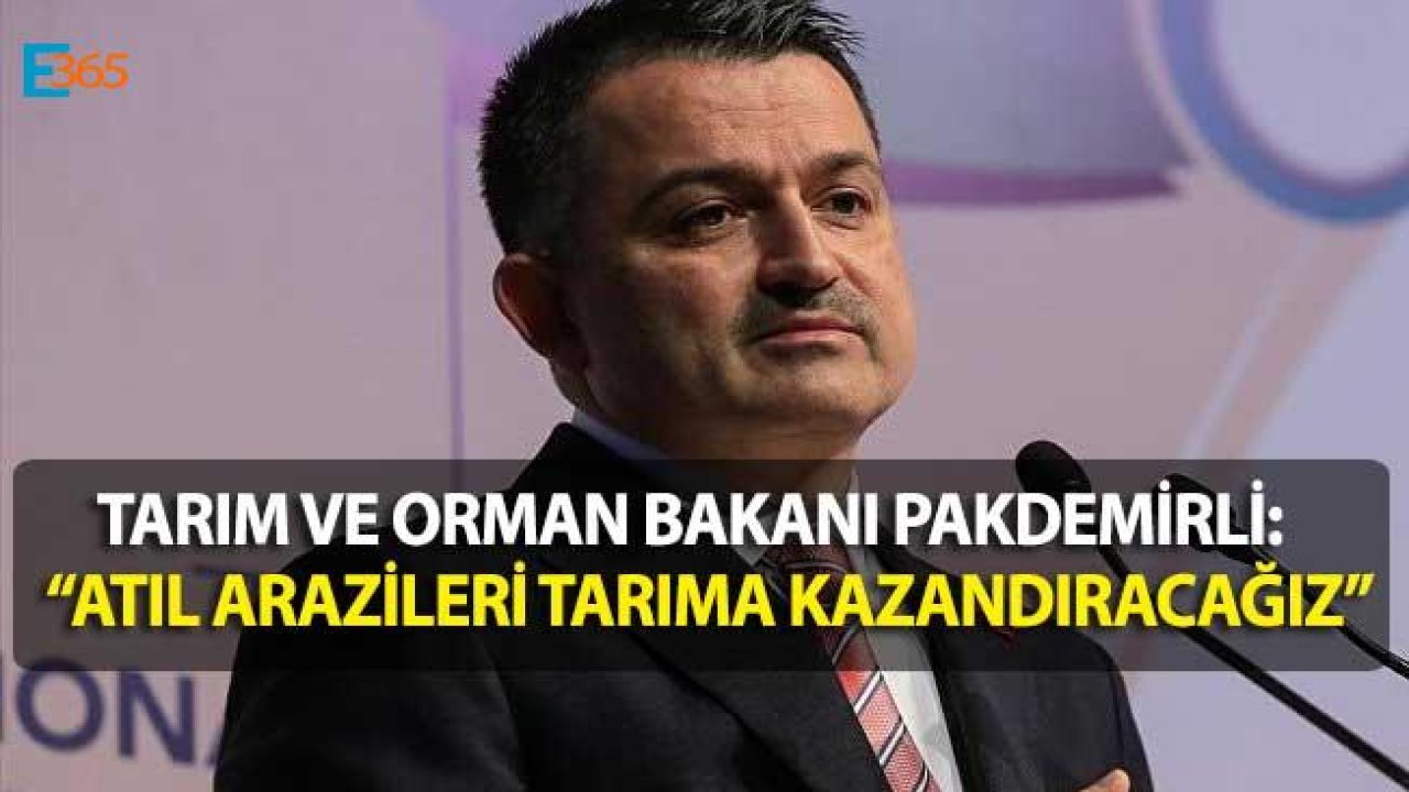 Bakan Pakdemirli Açıkladı "Atıl Tarım Arazileri Kazanılacak"