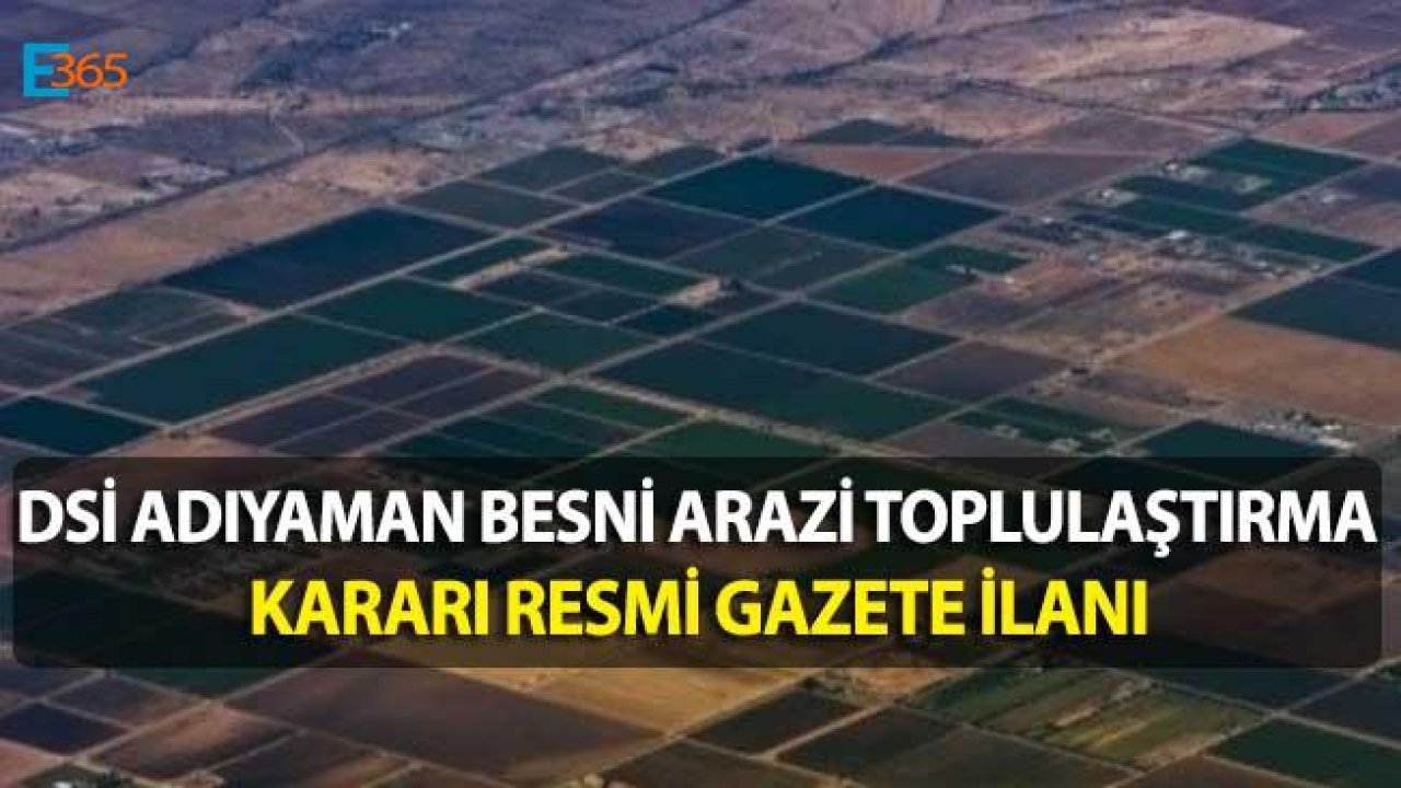 Adıyaman Besni Arazi Toplulaştırma Resmi Gazete Kararı