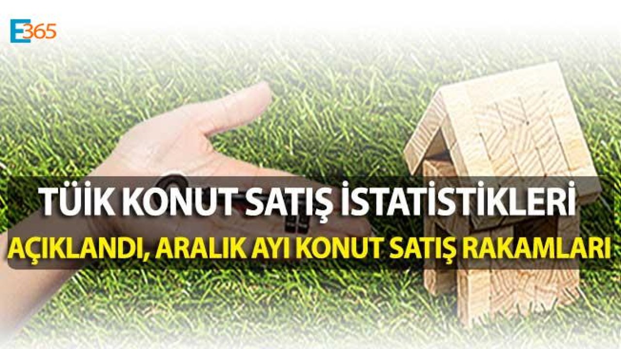 Aralık 2018 Konut Satış İstatistikleri Açıklandı!