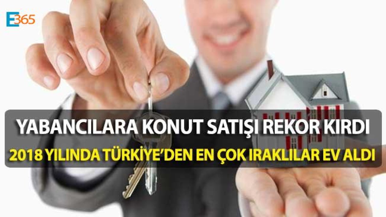 Yabancılara Konut Satışı 2018 Yılında Rekor Kırdı, Satışlar Yüzde 78 Arttı