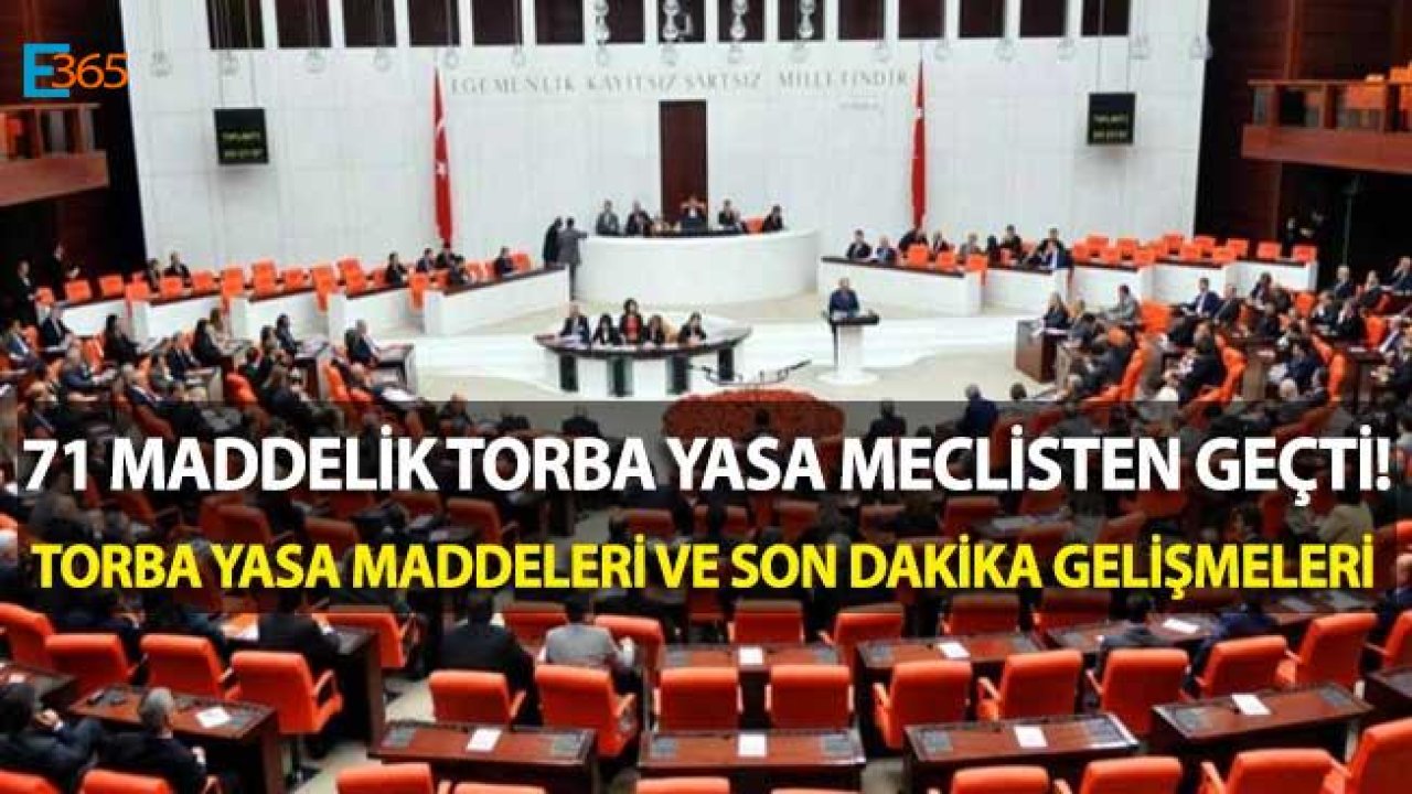 Son Dakika! 71 Maddelik Torba Yasa Kanunlaştı, Karar Resmi Gazete İle Ne Zaman Yayımlanacak?