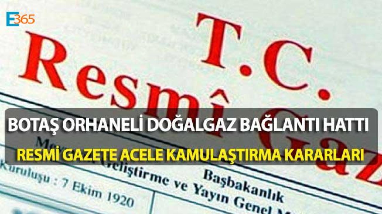 İnegöl, Keles, Harmancık ve Orhaneli Doğalgaz Bağlantı Hattı Acele Kamulaştırma Kararları