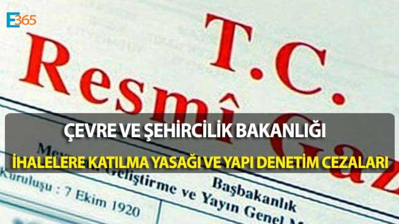 Çevre ve Şehircilik Bakanlığı İhalelere Katılmaktan Yasaklama ve Yapı Denetim Cezaları!