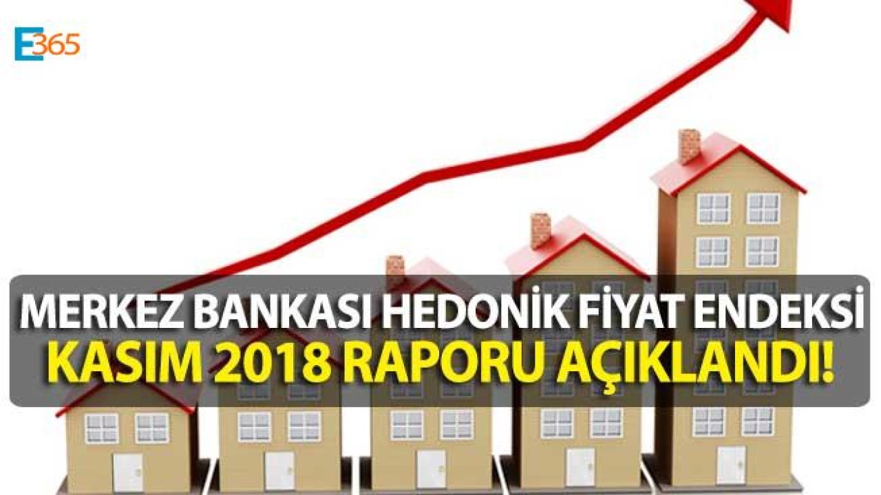 Merkez Bankası Hedonik Fiyat Endeksi Kasım 2018 Raporu Açıklandı