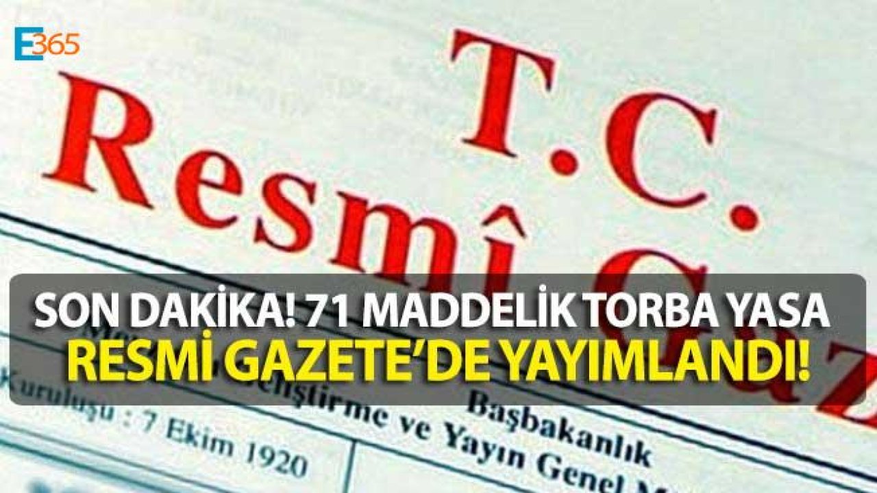 71 Maddelik 2019 Torba Yasası Resmi Gazete 'de Yayımlandı. Torba Yasada Neler Var, Torba Yasa Maddeleri