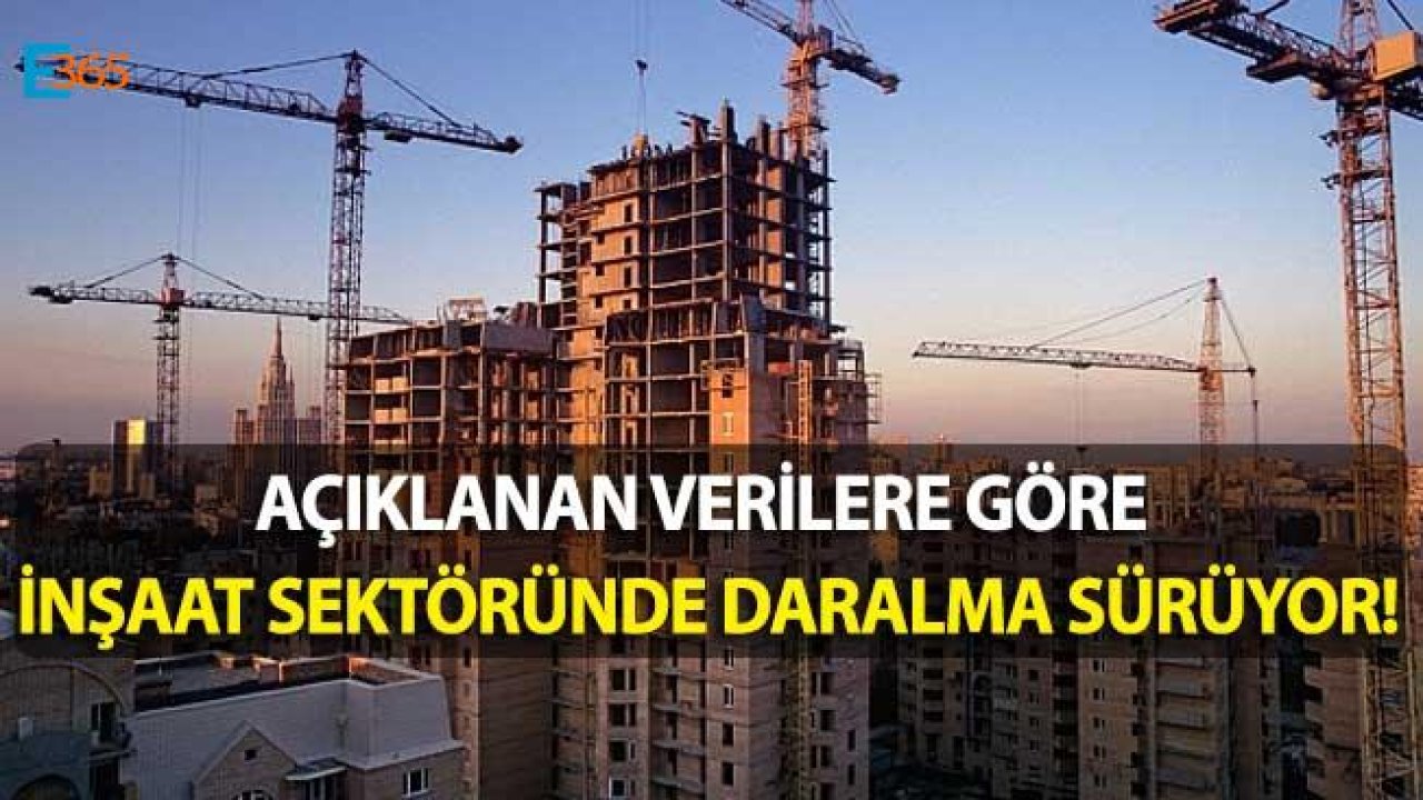 İnşaat Sektöründe Daralma Sürüyor!