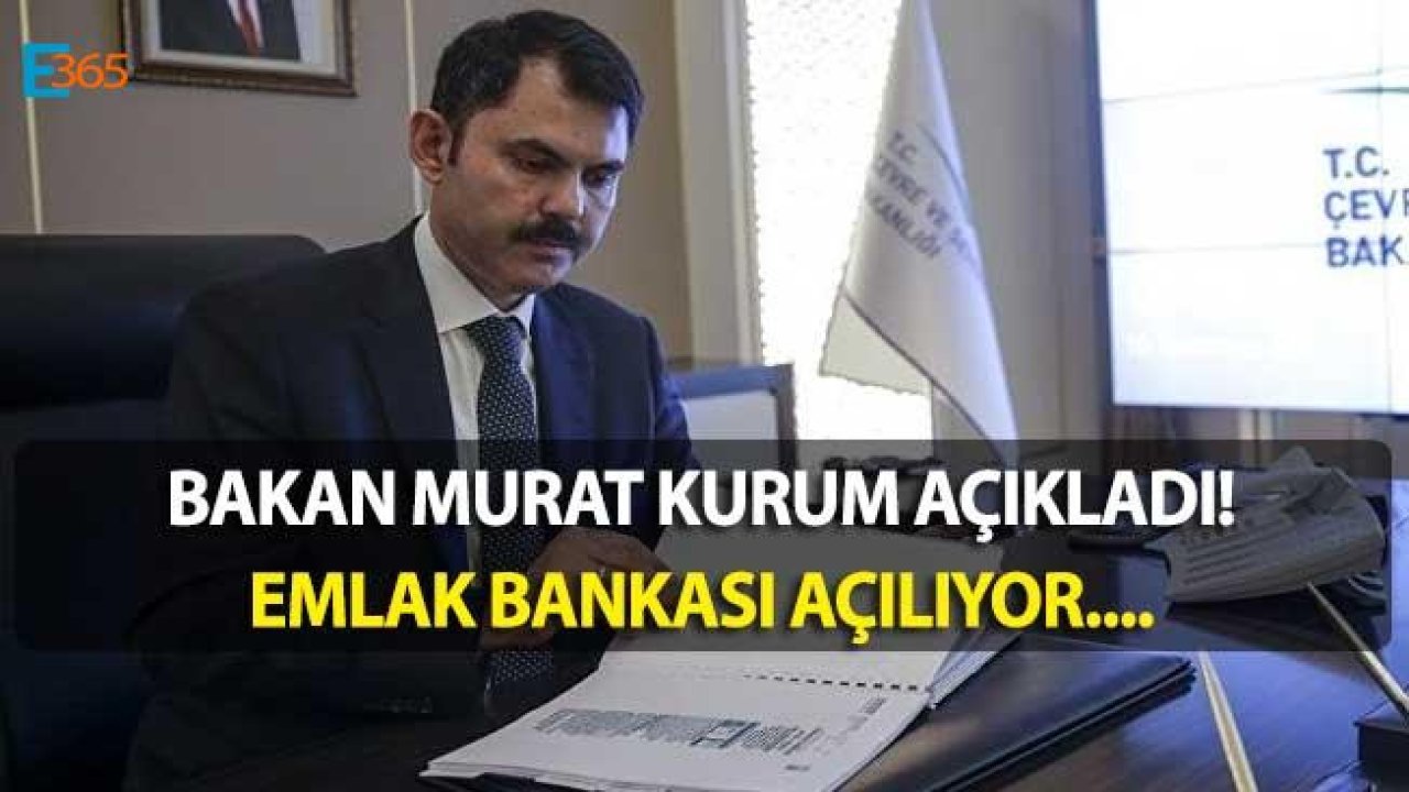 Bakan Kurum Müjdeyi Verdi, Emlak Bankası Açılıyor