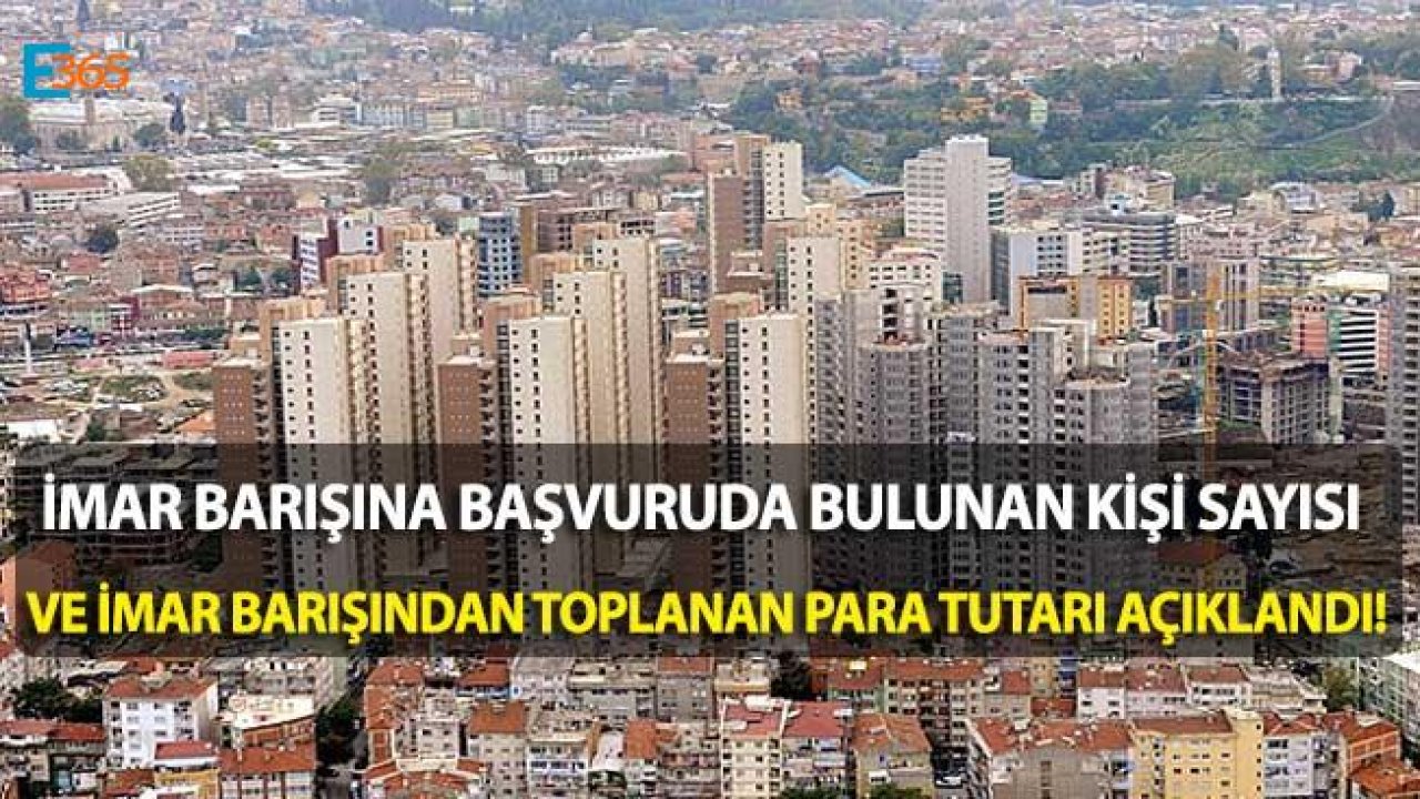 İmar Barışına Başvuran Kişi Sayısı 10 Milyona Yaklaştı, Devletin Kasasına 17 Milyar Lira Girdi!