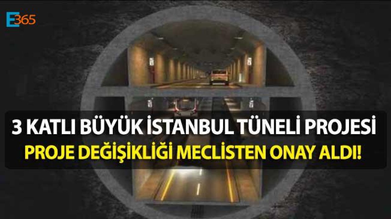 3 Katlı Büyük İstanbul Tünel Projesi Plan Değişikliği Meclisten Onay Aldı