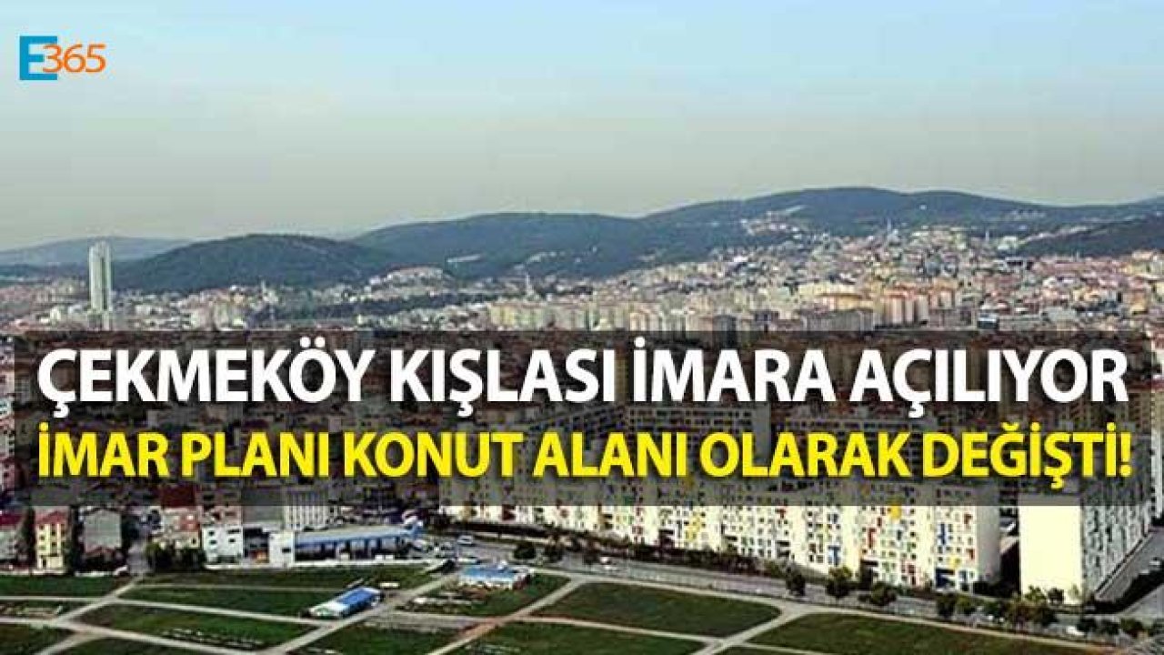 Çekmeköy Kışlası İmara Açıldı, Konut Üretimi İçin İmar Planı Değişti!