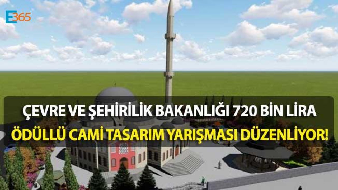 Çevre ve Şehircilik Bakanlığı 720 Bin Liralık Ödüllü Cami Tasarımı Yarışması Düzenliyor!