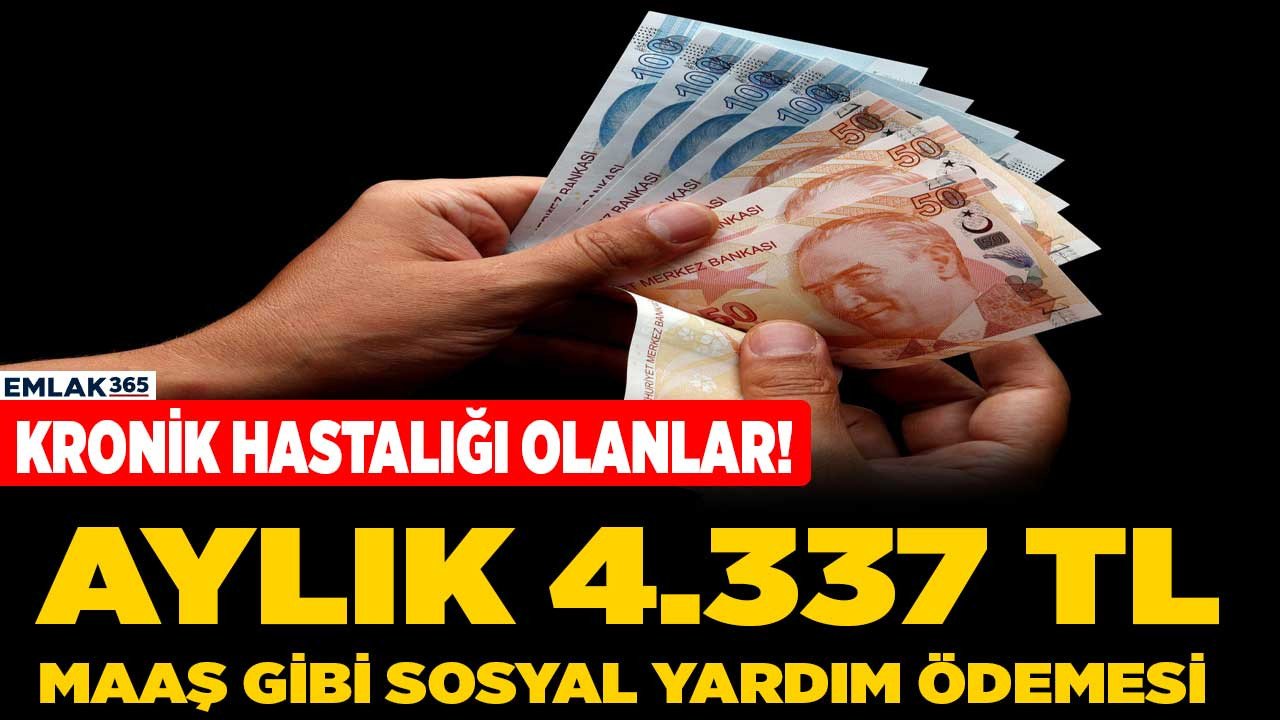 Kronik hastalığı olanlara duyuruldu! Bu listede olanlara devletten aylık 4.337 TL maaş gibi sosyal yardım destek ödemesi